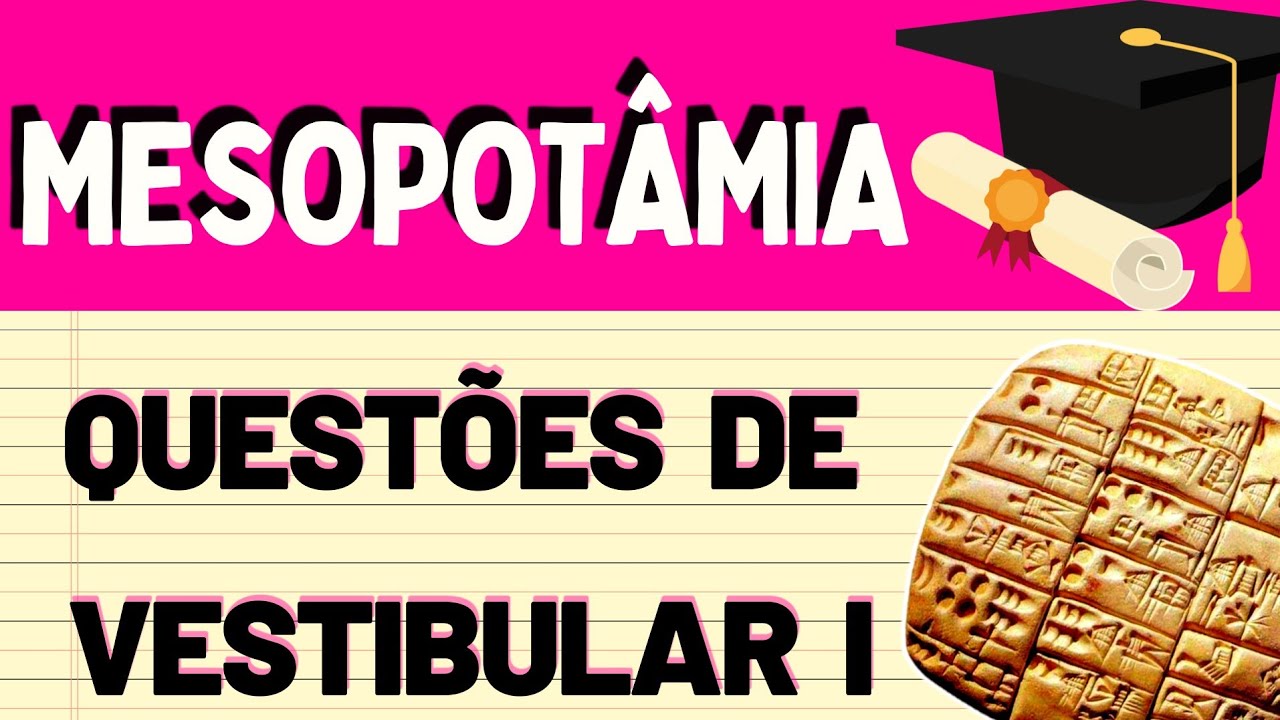 Mesopotâmia: Questões  de Vestibular Comentadas 1