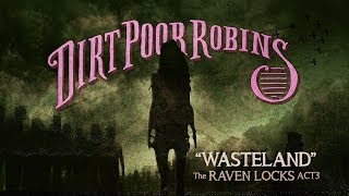 Watch Dirt Poor Robins Wasteland video