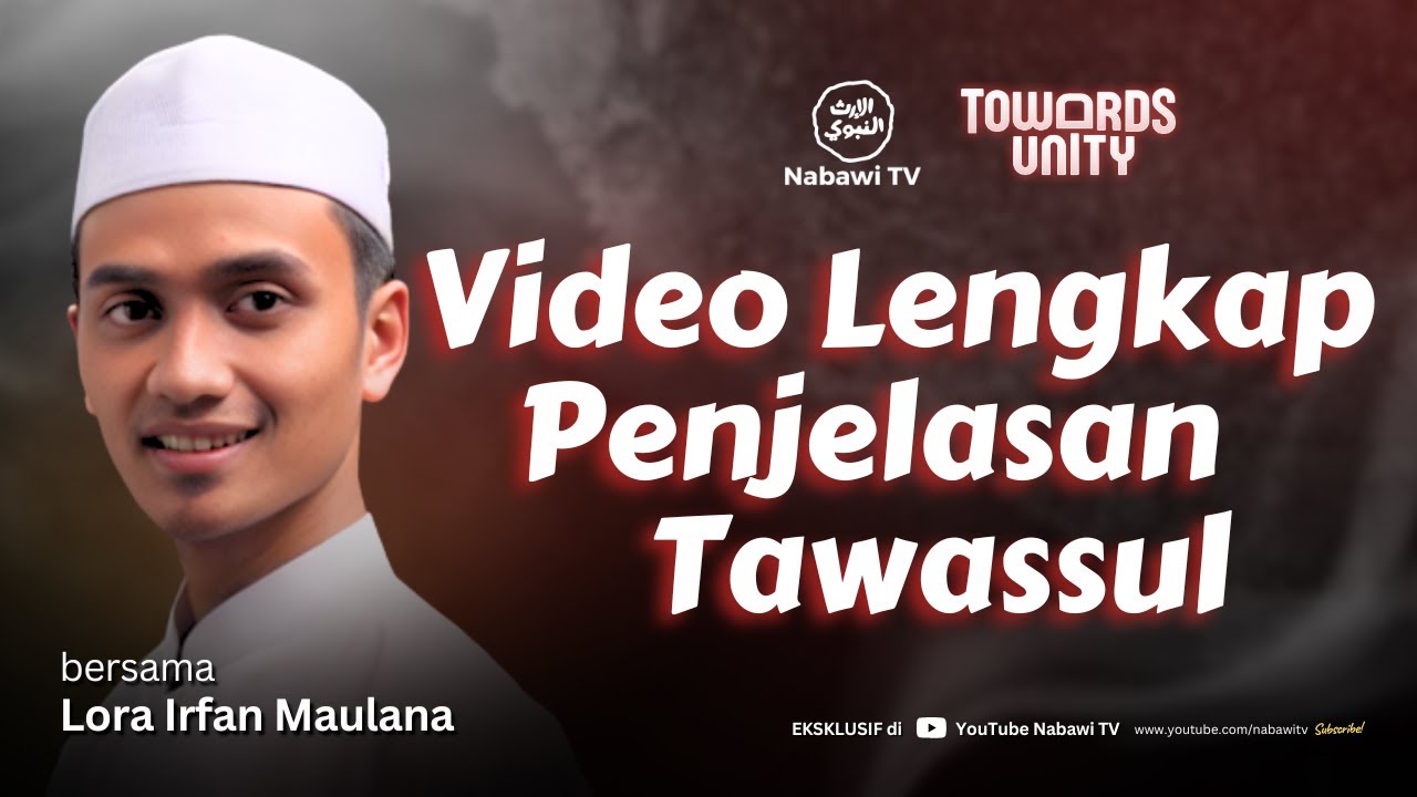 Terjawab! Tawassulnya Sahabat dan Salaf - Lora Irfan Maulana | Towards Unity Nabawi TV