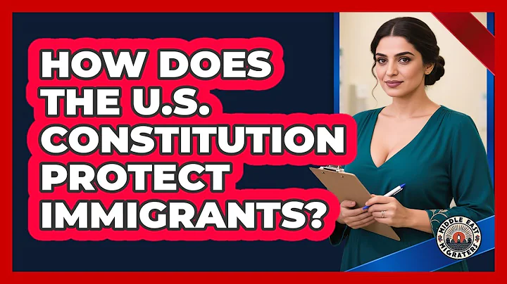 How Does The U.S. Constitution Protect Immigrants?