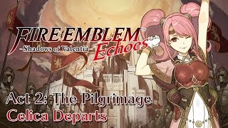 Fire Emblem Echoes: Shadows of Valentia - Pt.06 - Act 2: The Pilgrimage | Celica Departs