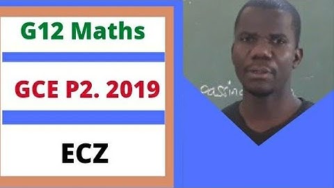 GCE 2019 Mathematics P2- ECZ fully solved