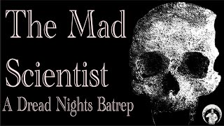 The Mad Scientist - A Dread Nights Batrep