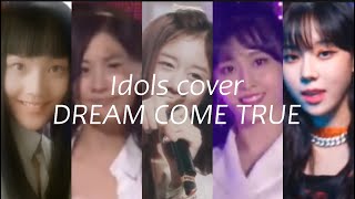 Idols cover Dream Come True | S.E.S, SNSD, T-ARA, Red Velvet, Twice, aespa