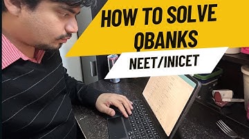 HOW TO SOLVE QBANKS!