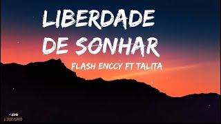 FLASH ENNCY - LIBERDADE DE SONHAR ft Talita (Lyric Video/letra)🎵2021