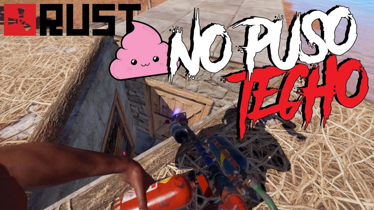 RUST | NO PUSO TECHO | Gameplay Español - YouTube