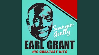 Video thumbnail of "Earl Grant - Sweet Sixteen Bars"