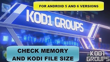 CHECK MEMORY AND KODI FILE SIZE ON ANDROID 5 AND 6 VERSIONS (JD)...