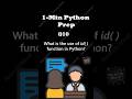 1-min Python Prep Q10 - What is the use of id( ) function in Python? #learnpython #pythoninterview