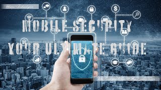 Mobile Security  Your Ultimate Guide