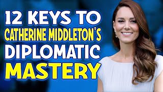 12 Secrets Behind Catherine Middleton's Impeccable Diplomacy Skills