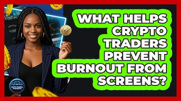 What Helps Crypto Traders Prevent Burnout From Screens? - Crypto Trading Strategists