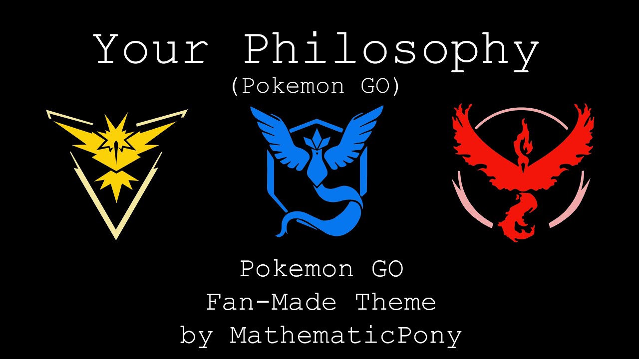 Your Philosophy (Original Pokemon GO Fan-Made Theme Song ...