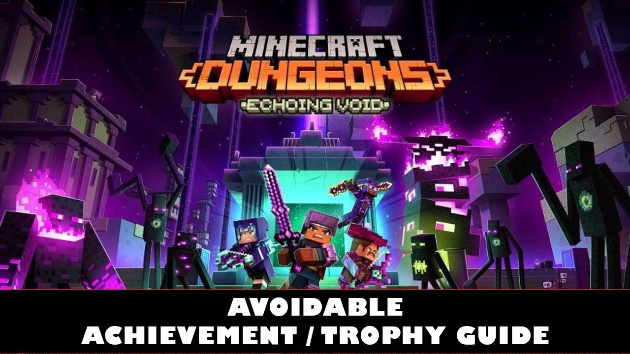Minecraft Dungeons Echoing Void | Avoidable Achievement / Trophy Guide ...