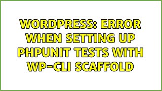 Wordpress: Error when setting up phpunit tests with wp-cli scaffold