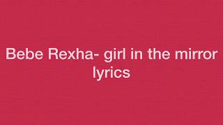 Bebe Rexha- Girl in the mirror (lyrics)