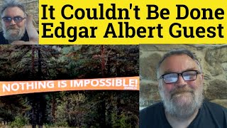 Famous 😎It Couldn’t Be Done by Edgar Albert Guest Summary - It Couldn’t Be Done Edgar Albert Guest Analysis Profile