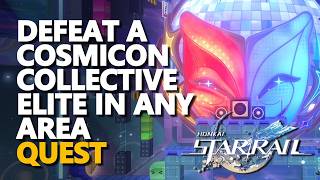 Defeat a Cosmicon Collective elite in any area Honkai Star Rail