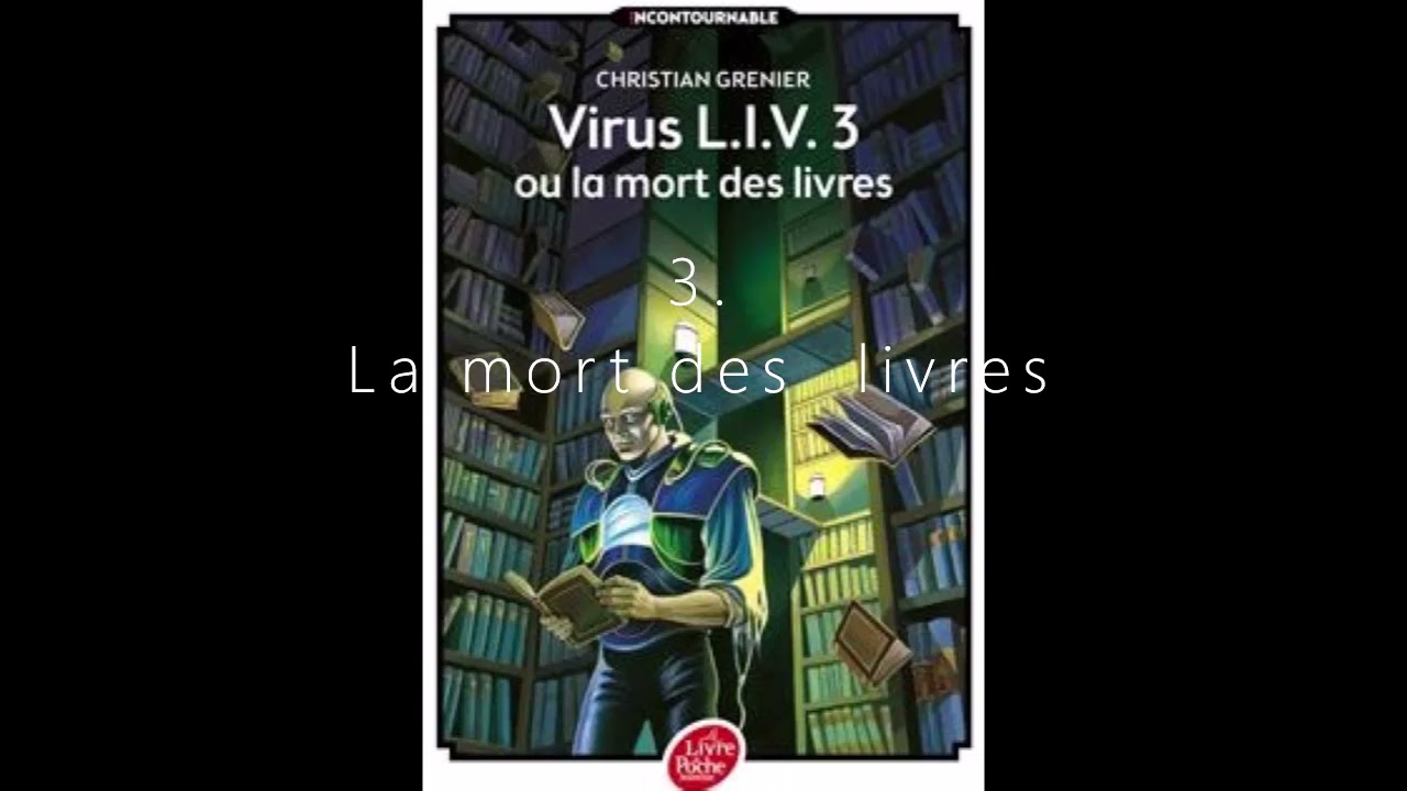 Virus LIV3 - Christian Grenier - Chapitre 3 - La mort des livres - YouTube