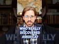 The Truth About Who Discovered America