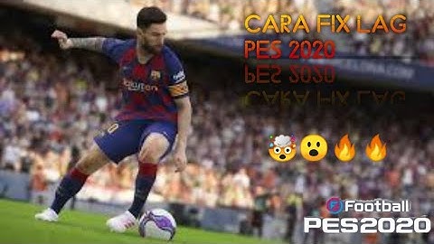 Tutorials fix lag PES 2020