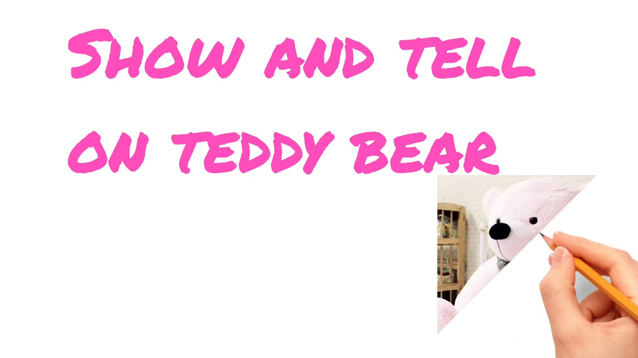 Show and tell on teddy bear.