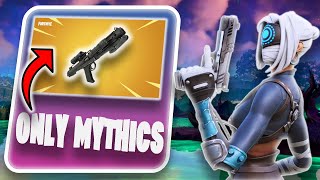 FORTNITE but i can only use *MYTHIC WEAPONS*