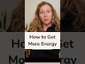 How to Get More Energy