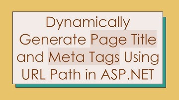 Dynamically Generate Page Title and Meta Tags Using URL Path in ASP.NET