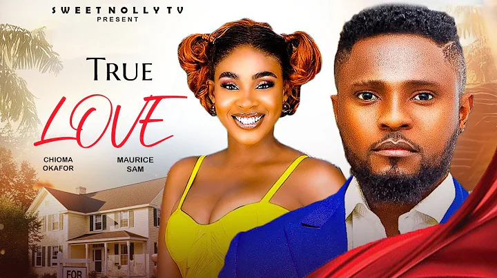TRUE LOVE - MAURICE SAM, CHIOMA OKAFOR and many more..LATEST NOLLYWOOD MOVIE 2025 #new #mauricesam