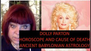 DOLLY PARTON LIFE AND CAUSE OF DEATH. ANCIENT BABYLONIAN ASTROLOGY