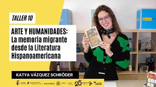 Taller 10. Artes y humanidades: La memoria migrante desde la Literatura Hispanoamericana