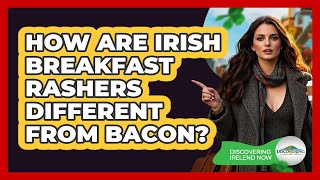 How Are Irish Breakfast Rashers Different From Bacon? - Discovering Ireland Now