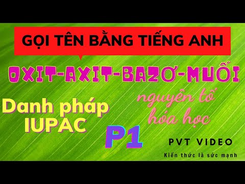 Video Gọi tên nguyên tố hoá học-oxit-axit-bazo-muối bằng... - youtube