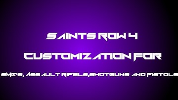 Saints Row IV - SMG,Shotgun,Assault Rifle,and Pistol Customization