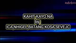 KAHIT KAYO NA - ICA,NHIGEL,BATANG KOSA AND SEVENJC