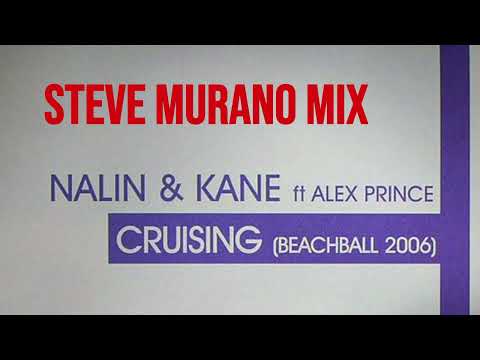 NALIN AND KANE FT ALEX PRINCE  - CRUISING (STEVE MURANO MIX)