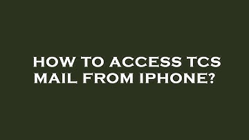 How to access tcs mail from iphone?