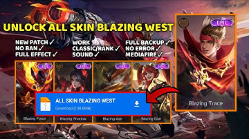 UNLOCK ALL SKIN SCRIPT BLAZING WEST FULL EFECT VOICE | NEW PATCH | MLBB