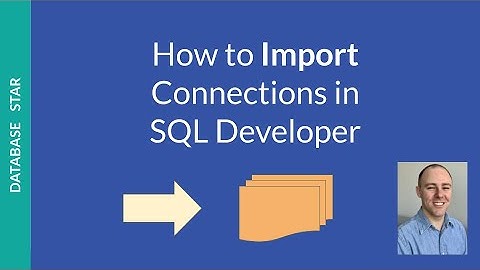 How to Import Connections in SQL Developer