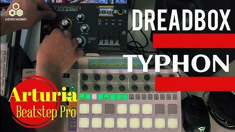 DREADBOX TYPHON Analog Synthesizer   DEMO SOUND - ARTURIA BEATSTEP PRO - AMBIENT MUSIC DEMO