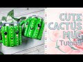 Cute Cactus Mug tutorial