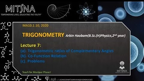Lecture 7: Trigonometric ratios of complementary angles, co-function relation, and problems.