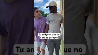 Tu amigo el que no camina derecho ! FT LA JOSÉ 🤣