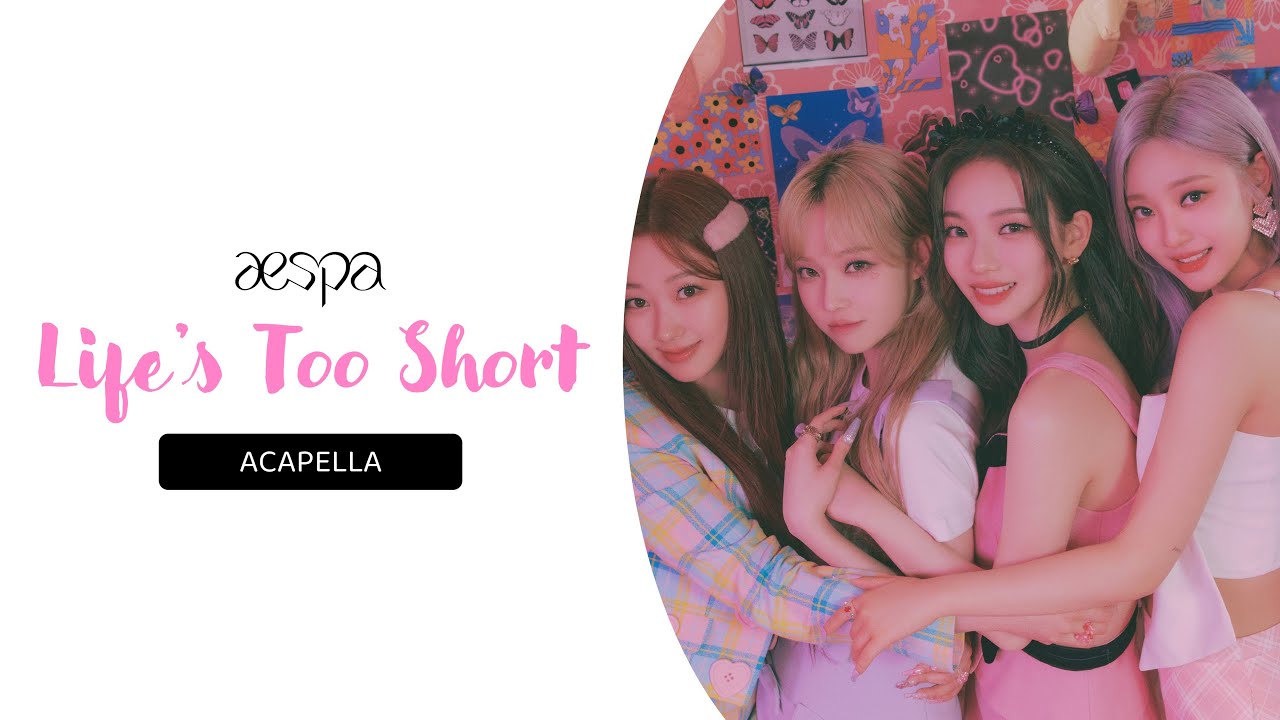 aespa - Life's Too Short (Clean Acapella)