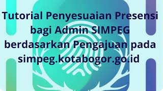 Tutorial Penyesuaian Presensi Bagi Admin SIMPEG berdasarkan Pengajuan screenshot 5