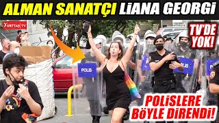 Alman sanatçı Liana Georgi Taksim'deki Onur Yürüyüşü'nde polislere böyle direndi! Resimi