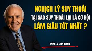 Nghịch Lý Suy Thoái: Tại Sao Khủng Hoảng Lại Là Cơ Hội Làm Giàu Tốt Nhất | Triết Lý Jim Rohn