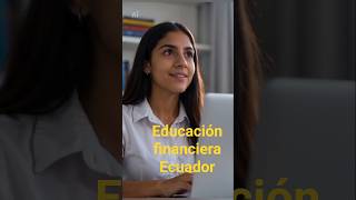 Ecuador Educación Financiera nueva asignatura